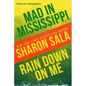 Mad in Mississippi and Rain Down on Me -- Sharon Sala